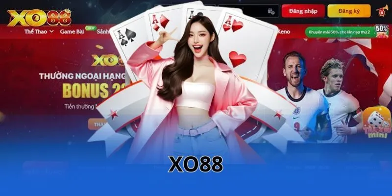 XO88 sở hữu nhiều ưu thế nổi trội làm cho bạn hài lòng