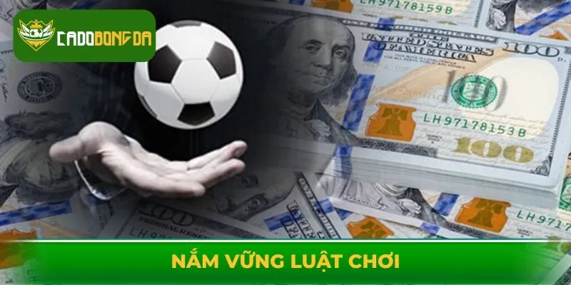 Nắm vững luật chơi